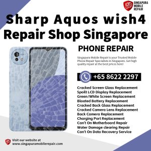 Sharp Aquos Wish4 Repair Shop Singapore-Sharp Phone 修理中心
