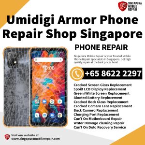 UMIDIGI Bison Power Note100 X20 X10 X10S GT2 Pro Repair Singapore