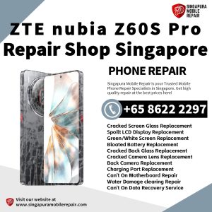 Cheapest Nubia Z60S Pro Phone Repair Center Shop Singapore