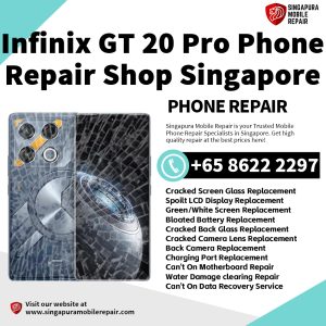 Infinix GT 20 Pro Repair Shop Singapore-传音手机维修中心