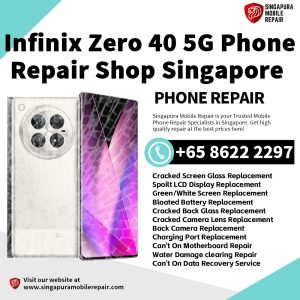 Cheapest Infinix Zero 40 Phone Repair Service Center Shop Singapore