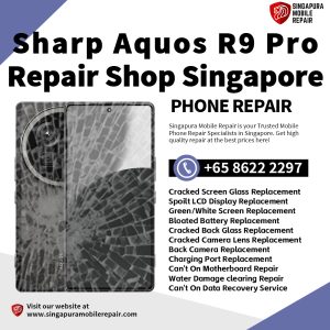 Sharp Aquos R9 Pro Repair Shop Singapore-夏普手机修理中心