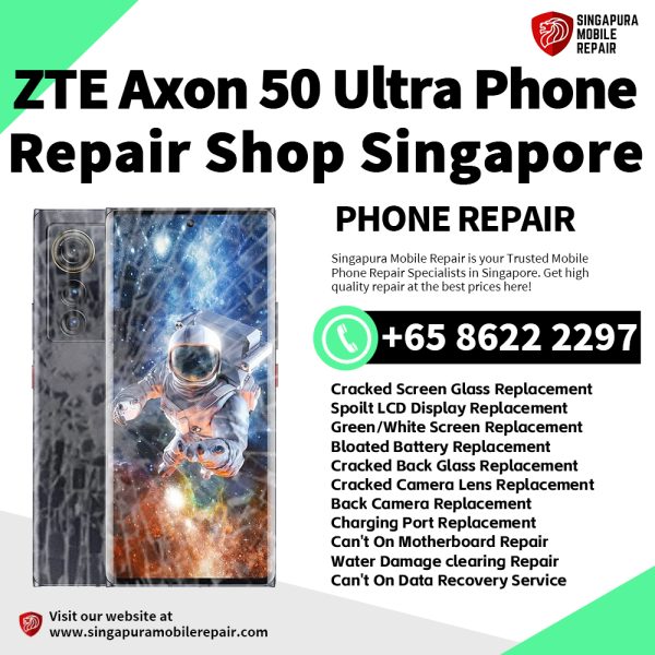 Cheapest ZTE Axon 50 Ultra Phone Repair Center Shop Singapore