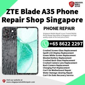 ZTE Blade A35 Repair Shop Singapore-努比亚手机维修中心