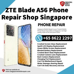 ZTE Blade A56 Repair Shop Singapore-努比亚手机维修中心