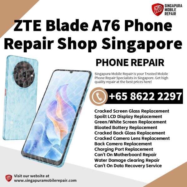 Cheapest ZTE Blade A76 Phone Repair Center Shop Singapore