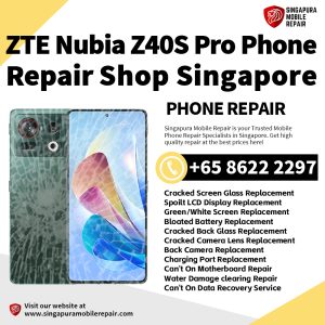 Nubia Z40S Pro Repair Shop Singapore-努比亚手机维修中心