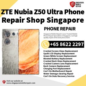 Nubia Z50 Ultra Repair Shop Singapore-努比亚手机维修中心