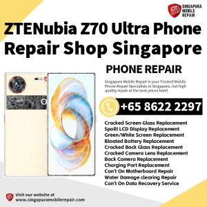 Nubia Z70 Ultra Repair Shop Singapore-努比亚手机维修中心