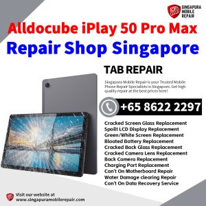 iPlay50 Pro Max Repair Shop Singapore-Alldocube Tablet 修理中心