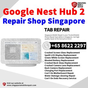 Google Nest Hub 2 Repair Shop Singapore-Google Tablet 修理中心