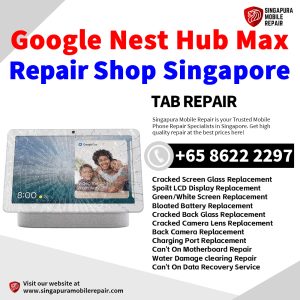 Google Nest Hub Max 10.1 Repair Shop Singapore-Google Tablet 修理中心