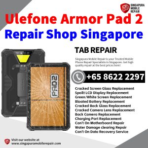 Ulefone Armor Pad 2 Repair Shop Singapore-Ulefone Tablet 修理中心
