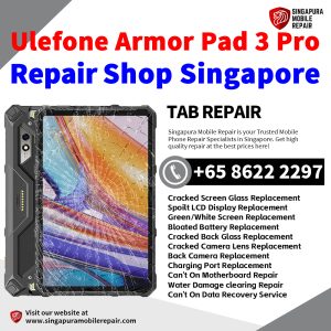 Ulefone Armor Pad 3 Pro Repair Shop Singapore-Ulefone Tablet 修理中心