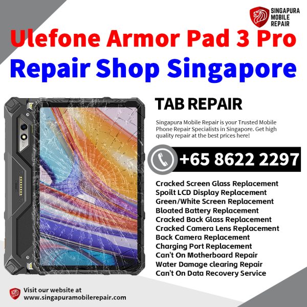 Cheapest Ulefone Armor Pad 3 Pro Tablet Repair Center Shop Singapore