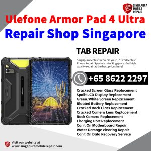 Ulefone Armor Pad 4 Ultra Repair Shop Singapore-Ulefone Tablet 修理中心