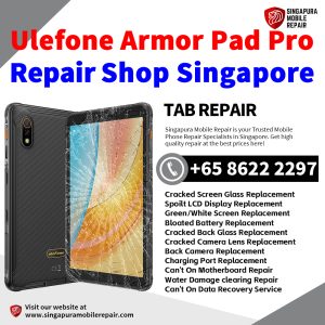 Ulefone Armor Pad Pro Repair Shop Singapore-Ulefone Tablet 修理中心