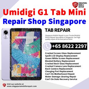 Umidigi G1 Tab Mini Repair Shop Singapore-Umidigi Tablet 修理中心