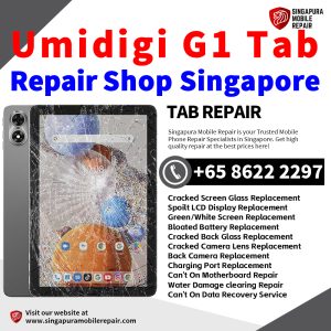 Umidigi G1 Tab Repair Shop Singapore-Umidigi Tablet 修理中心