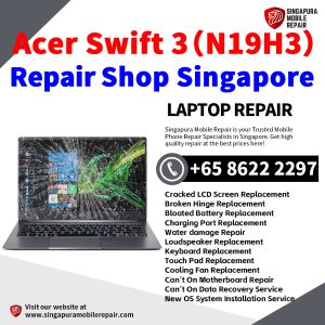 Acer Swift 3 (N19H3) Laptop Repair Singapore-Acer Laptop 修理中心