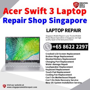 Acer Swift 3 (N20H3) Laptop Repair Singapore-Acer Laptop 修理中心