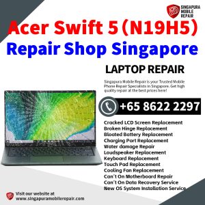 Acer Swift 5 (N19H5) Laptop Repair Singapore-Acer Laptop 修理中心