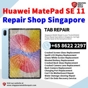 Huawei MatePad SE 11 Repair Shop Singapore-Huawei Tablet 修理中心