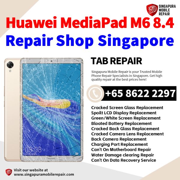 Cheapest Huawei MediaPad M6 8.4 Tablet Repair Center Shop Singapore
