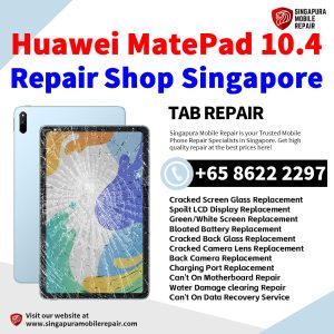 Huawei MatePad 10.4 Repair Shop Singapore-Huawei Tablet 修理中心