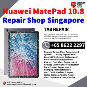 Huawei MatePad 10.8 Repair Shop Singapore-Huawei Tablet 修理中心