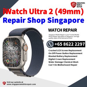 Best iWatch Ultra 2 Repair Shop Singapore-Apple Watch 修理中心