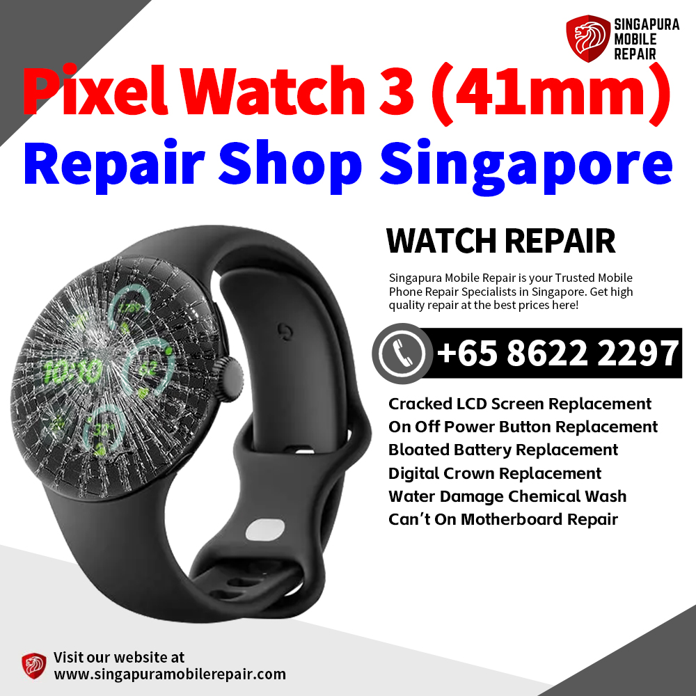 Cheapest Google Pixel Watch 3 (41mm) Repair Service Center Shop Singapore
