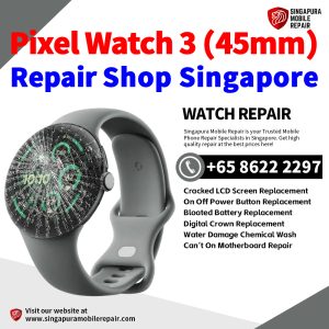 Google Pixel Watch 3 (45mm) Repair Shop Singapore-Pixel Watch 修理中心