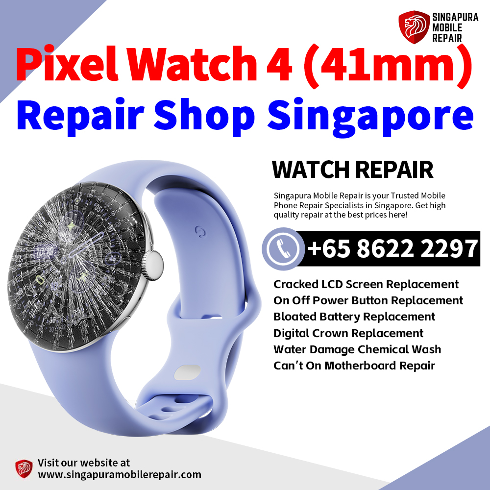 Cheapest Google Pixel Watch 4 (41mm) Repair Service Center Shop Singapore