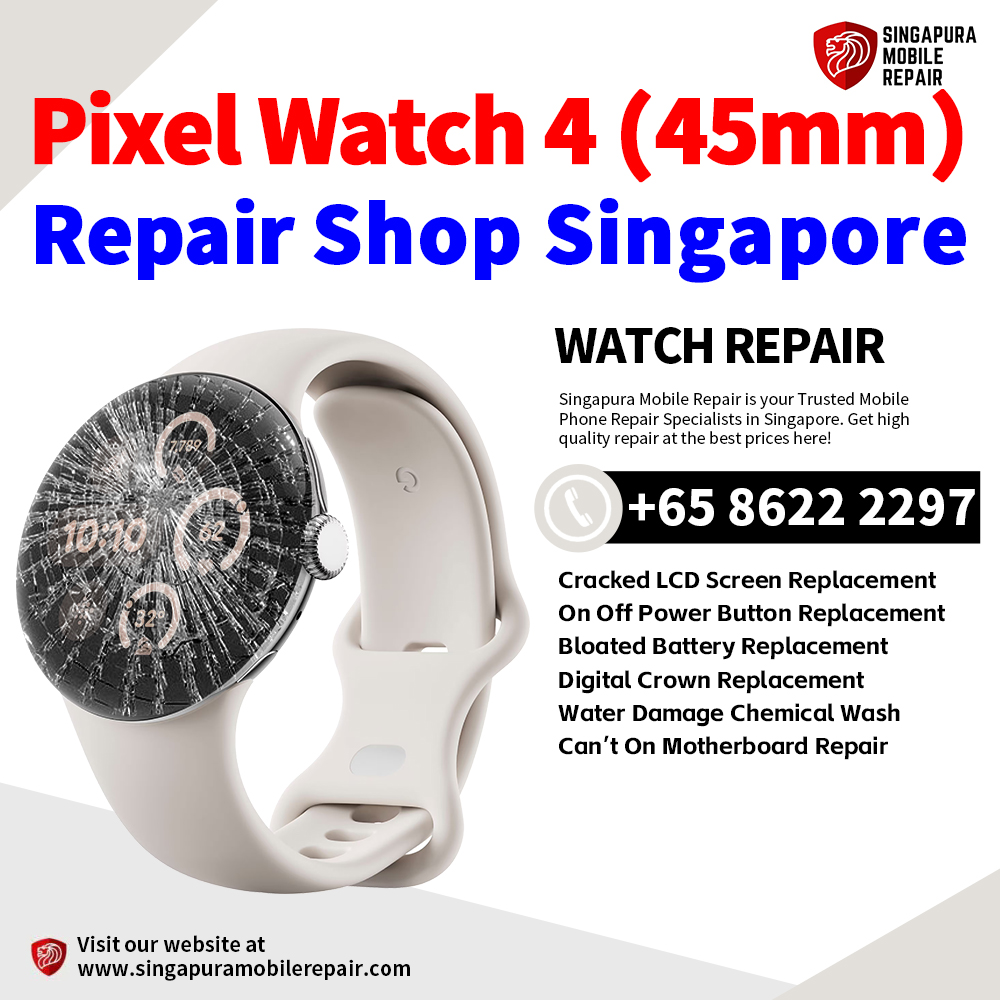 Cheapest Google Pixel Watch 4 (45mm) Repair Service Center Shop Singapore