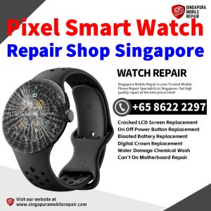 Google Pixel Watch Repair Shop Singapore-Pixel Watch 修理中心