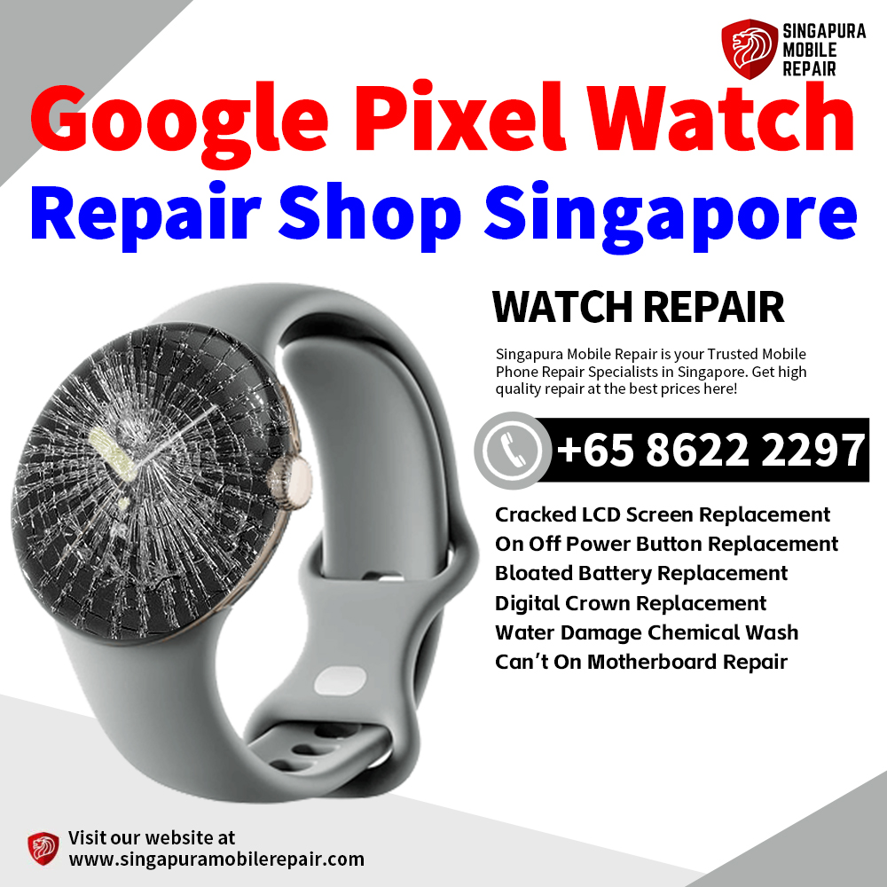 Cheapest Google Pixel Watch 3 2 4 5 Repair Shop Singapore