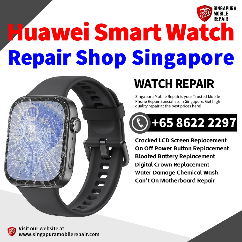 Cheapest Huawei Watch Repair Center Shop Singapore