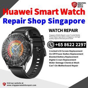 Huawei Watch Repair Shop Singapore-Huawei Watch 修理中心