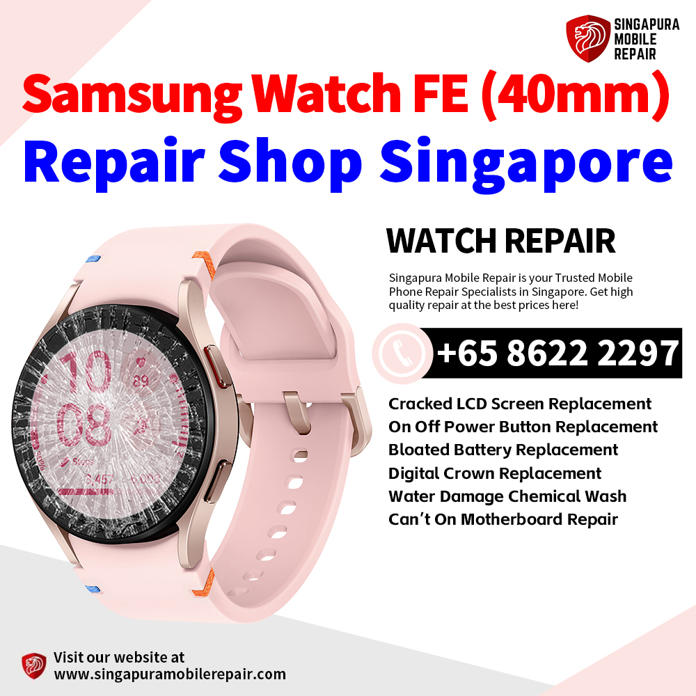 Cheapest Samsung Watch FE (40mm) Repair Service Center Shop Singapore