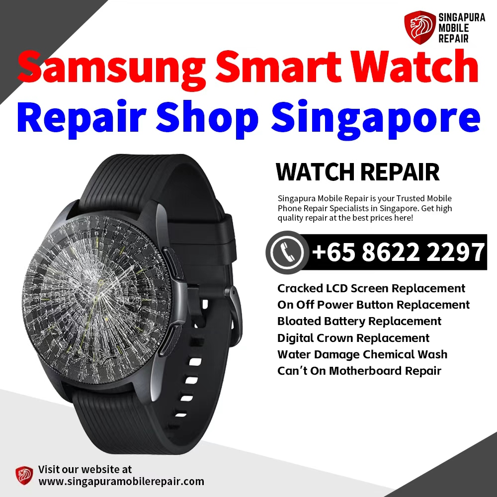 Cheapest Samsung Watch Repair Service Center Shop Singapore
