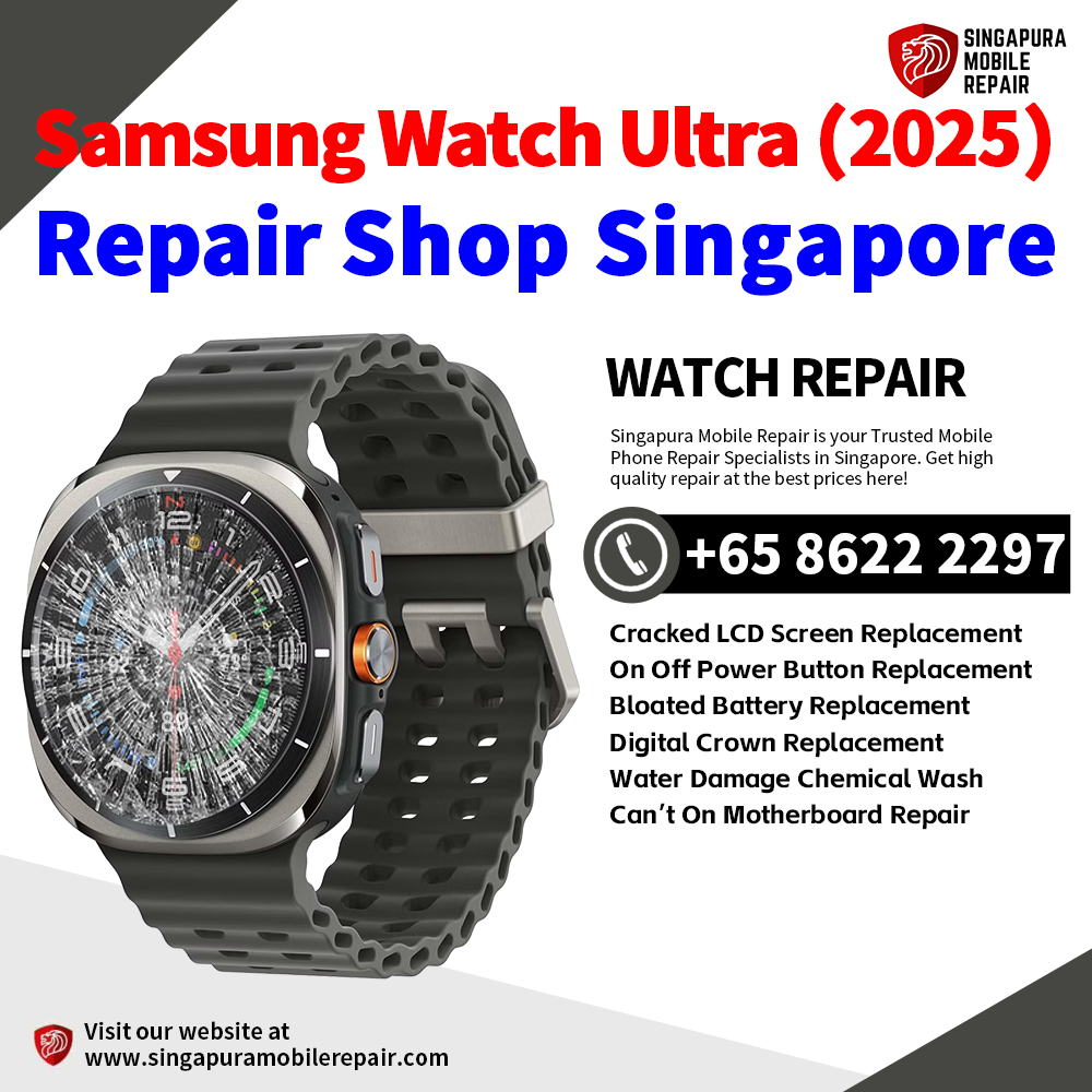 Cheapest Samsung Watch Ultra (2025)(47mm) Repair Service Center Shop Singapore
