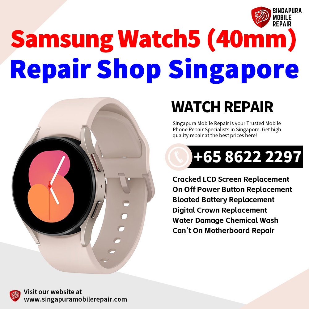 Cheapest Samsung Watch5 (40mm) Repair Service Center Shop Singapore