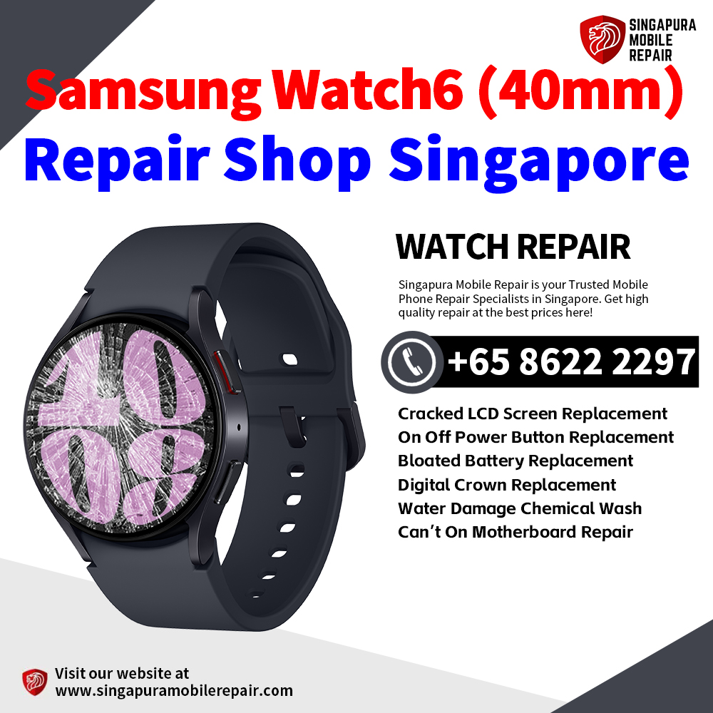 Cheapest Samsung Watch6 (40mm) Repair Service Center Shop Singapore