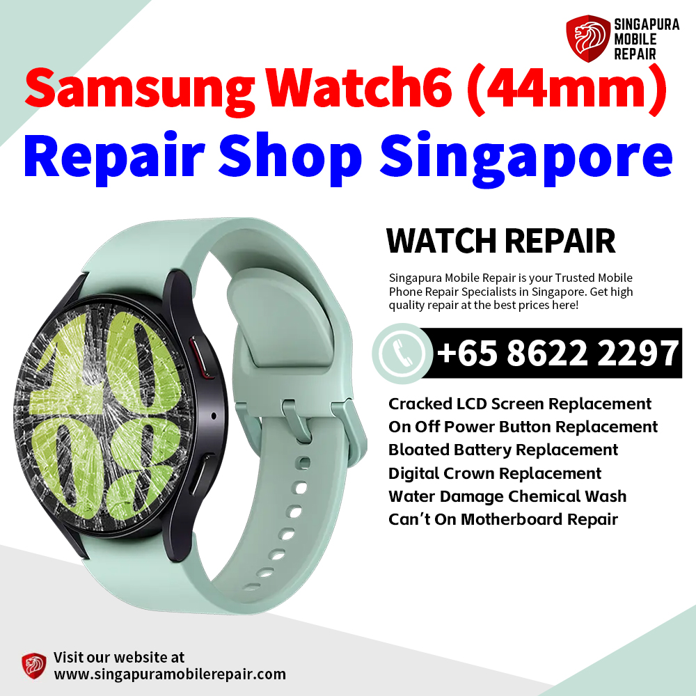 Cheapest Samsung Watch6 (44mm) Repair Service Center Shop Singapore