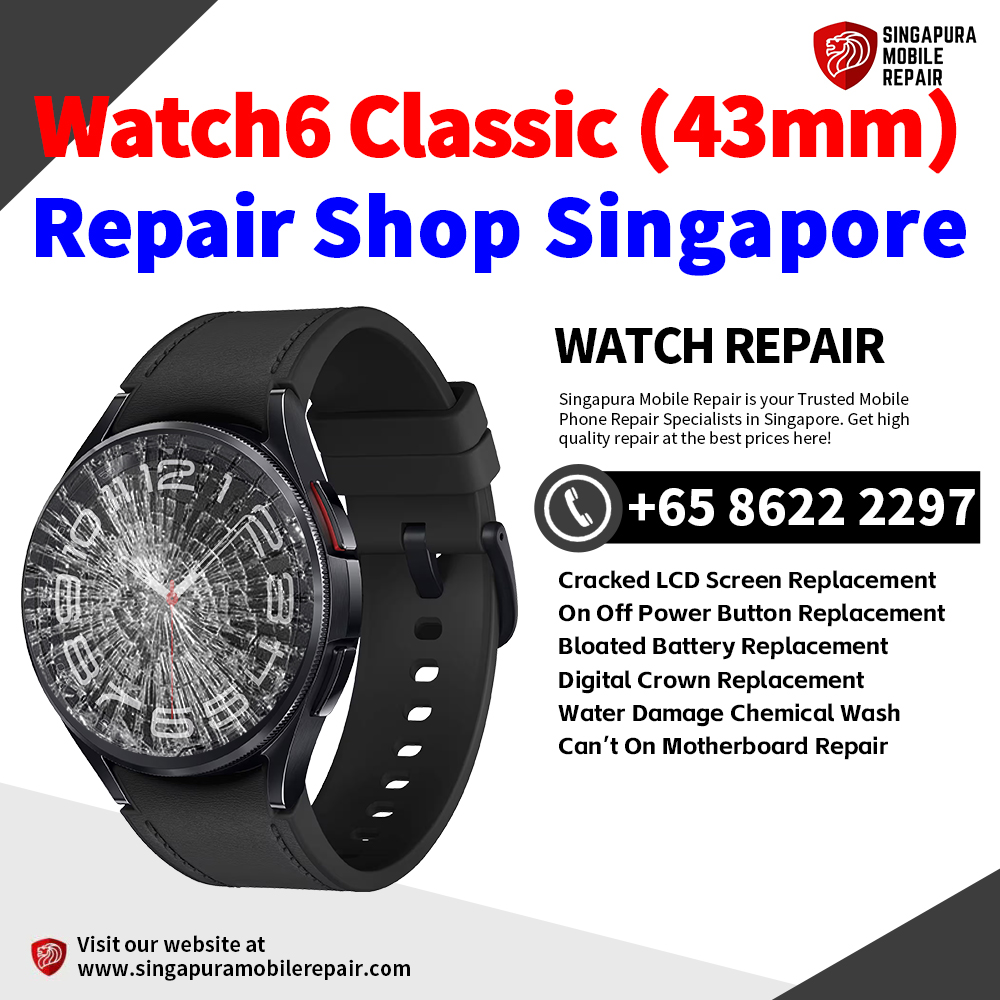 Cheapest Samsung Watch6 Classic (43mm) Repair Service Center Shop Singapore