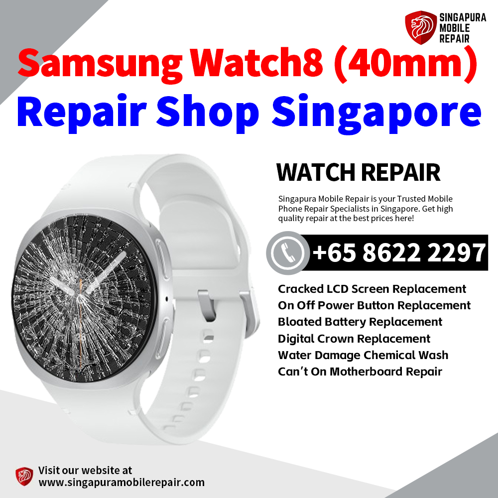 Cheapest Samsung Watch8 (40mm) Repair Service Center Shop Singapore
