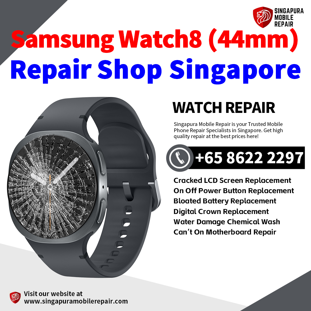 Cheapest Samsung Watch8 (44mm) Repair Service Center Shop Singapore
