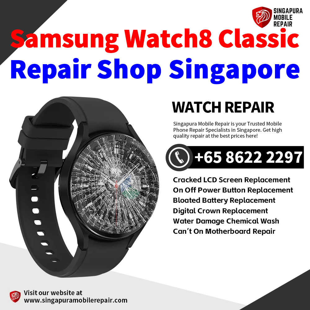 Cheapest Samsung Watch8 Classic Repair Service Center Shop Singapore
