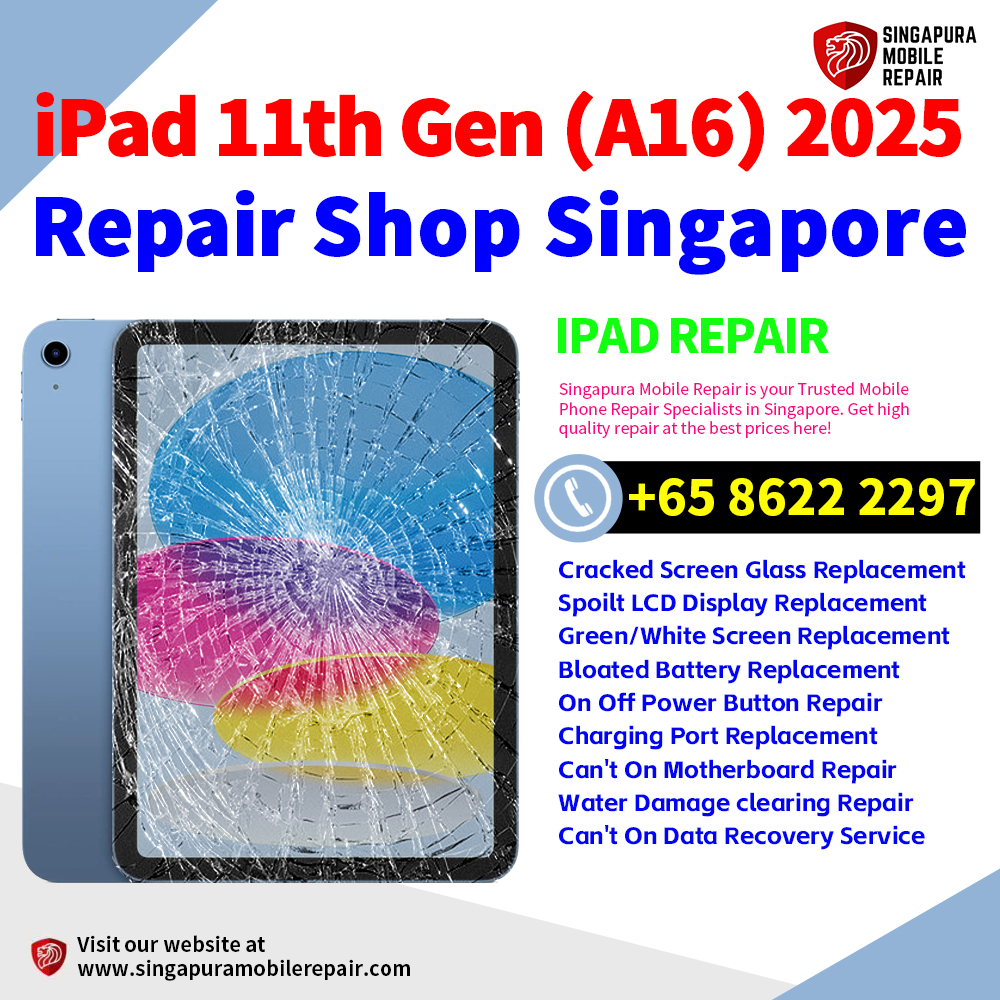 Best iPad 11th Gen (A16) 2025 Repair Service Center Shop Singapore